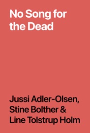 No Song for the Dead - Jussi Adler-Olsen, Stine Bolther & Line Tolstrup Holm
