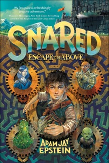 Snared: Escape to the Above by Adam Jay Epstein