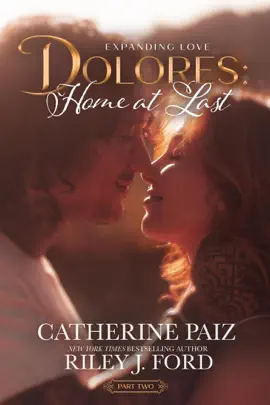 DOLORES: Home at Last (Expanding Love)—Part Two