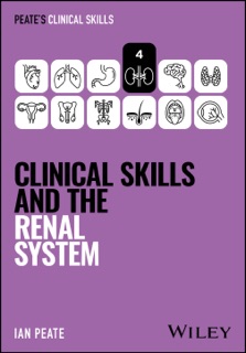 Clinical Skills and the Renal System by Ian Peate
