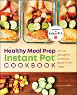 The Healthy Meal Prep Instant Pot® Cookbook