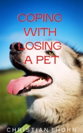 Coping with Losing a Pet - Christian Thorn