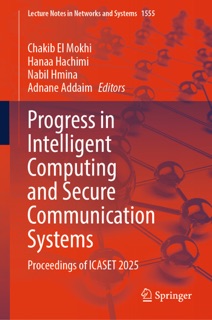 Progress in Intelligent Computing and Secure Communication Systems by Chakib El Mokhi, Hanaa Hachimi, Nabil Hmina & Adnane Addaim