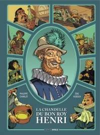 La chandelle du bon roy Henri - Tome 1 - Philippe Charlot