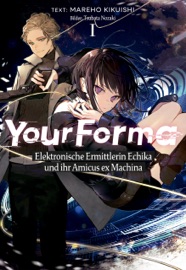 Your Forma (Deutsche Light Novel) Band 1: Elektronische Ermittlerin Echika und ihr Amicus ex Machina