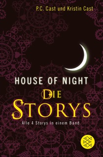 House-of-Night - Die Storys by P.C. Cast & Kristin Cast