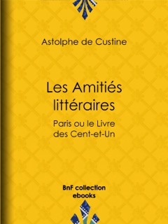 Les Amitiés littéraires by Astolphe De Custine
