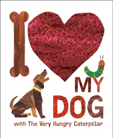 I Love My Dog with The Very Hungry Caterpillar
