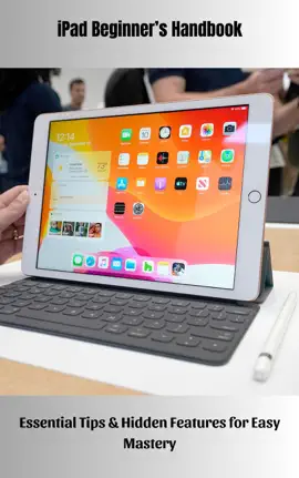 iPad Beginner’s Handbook Essential Tips & Hidden Features for Easy Mastery