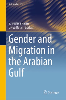 Gender and Migration in the Arabian Gulf by S. Irudaya Rajan & Divya Balan