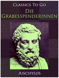 Die Grabesspenderinnen - Aischylos