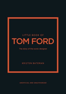 Little Book of Tom Ford by Kristen Bateman