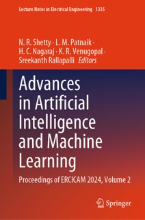 Advances in Artificial Intelligence and Machine Learning by N. R. Shetty, L. M. Patnaik, H. C. Nagaraj, K. R. Venugopal & Sreekanth Rallapalli