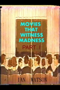 Movies That Witness Madness Part I