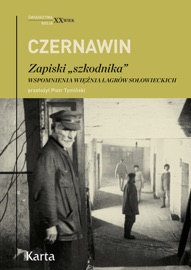 Zapiski „szkodnika”. Wspomnienia więźnia łagrów sołowieckich - Piotr Tymiński & Władimir Władimir Czernawin