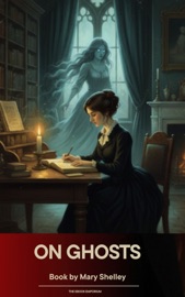 On Ghosts - Mary Shelley