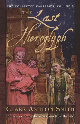 Read: The Book Collected Fantasies of Clark Ashton Smith: The Last Hieroglyph