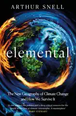 Elemental: The New Geography of Climate Change and How We Survive it