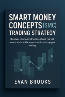 Smart Money Concepts (SMC) Trading Strategy by Evan Brooks