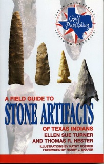 A Field Guide to Stone Artifacts of Texas Indians by Ellen Sue Turner & Thomas R. Hester