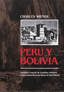 Perú y Bolivia. Relato de viaje by Charles Wiener
