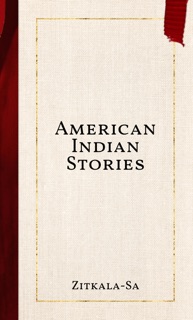 American Indian Stories by Zitkala-Sa