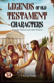 Legends of Old Testament characters, from the Talmud and other sources - S. Baring-Gould