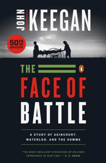 The Face of Battle by John Keegan