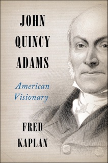 John Quincy Adams by Fred Kaplan
