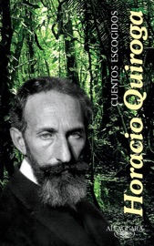 Cuentos escogidos - Horacio Quiroga