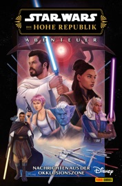 Star Wars: Die Hohe Republik - Abenteuer - Band 12: Nachrichten aus der Okklusionszone - Daniel José Older, Alyssa Wong & Cavan Scott
