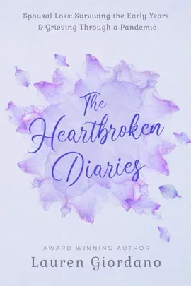 The Heartbroken Diaries: Spousal Loss- Surviving the Early Years & Grieving Through a Pandemic