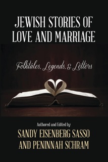 Jewish Stories of Love and Marriage by Sandy Eisenberg Sasso & Peninnah Schram