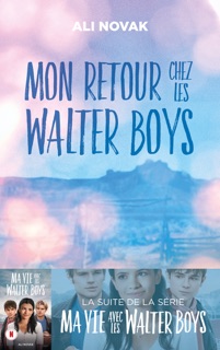 Ma vie avec les Walter Boys - tome 2 - Mon retour chez les Walter Boys by Ali Novak & Sophie Dabat