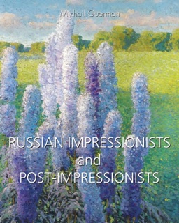 Russian Impressionists and Post-Impressionists by Mikhaïl Guerman