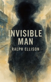 Invisible Man - Ralph Ellison