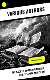 The Sacred Books of Judaism, Christianity and Islam - Various Authors, Abdullah Yusuf Ali & Max Margolis