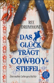 Das Glück trägt Cowboystiefel by Ree Drummond