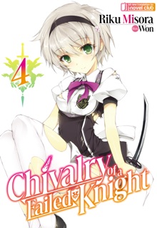 Chivalry of a Failed Knight: Volume 4 by Riku Misora