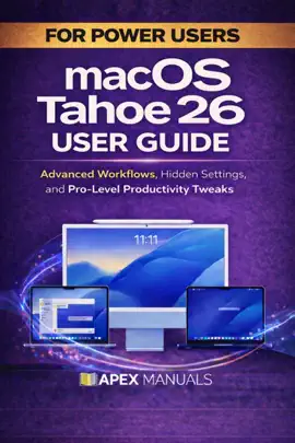 macOS Tahoe 26 User Guide for Power Users