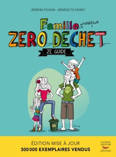 Famille zéro déchet - Ze guide by Jérémie Pichon & Bénédicte Moret