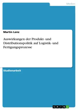 Read: Auswirkungen der Produkt- und Distributionspolitik auf Logistik- und Fertigungsprozesse Book