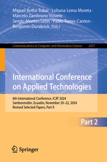 International Conference on Applied Technologies by Miguel Botto-Tobar, Lohana Lema Moreta, Marcelo Zambrano Vizuete, Sergio Montes León, Pablo Torres-Carrión & Benjamin Duraković