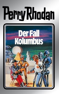 Perry Rhodan 11: Der Fall Kolumbus (Silberband) by Clark Darlton, Kurt Mahr, K.H. Scheer & Kurt Brand