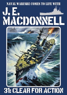 Clear for Action (A World War 2 Naval Adventure) by J.E. Macdonnell