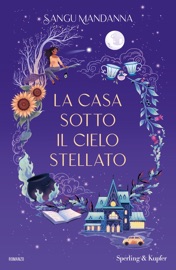 La casa sotto il cielo stellato - Sangu Mandanna