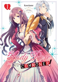 Lady Rose Just Wants to Be a Commoner (Light Novel): Volume 1 by Kooriame