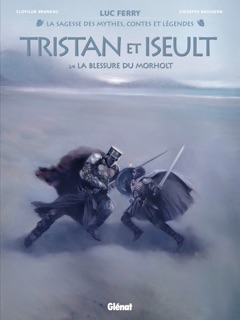 Tristan & Iseult - Tome 02 by Clotilde Bruneau, Luc Ferry, Giuseppe Baiguera & Didier Poli