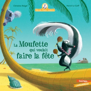 Mamie Poule raconte - La Moufette qui voulait faire la fête by Christine Beigel & Hervé Le Goff