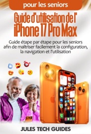Guide d'utilisation de l'iPhone 17 Pro Max pour les seniors